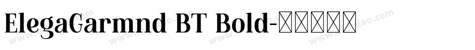 ElegaGarmnd BT Bold字体转换